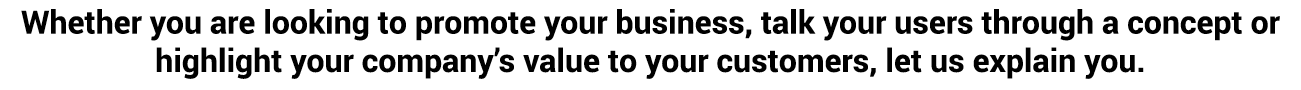 Whether you are looking to promote your business, talk your users through a concept or highlight your company’s value...